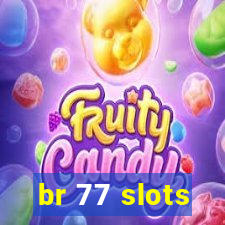 br 77 slots